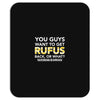 You Guys Want To Get Rufus Back Or What Sametimeless Mousepad