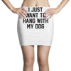 i just want to hang with my dog Mini Skirts