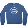 life lifecoach Crewneck Sweatshirt