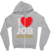 i love job offers Zipper Hoodie