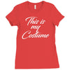 halloween this is my costume Ladies Fitted T-Shirt