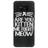 are you kitten me right meow Samsung Galaxy S8