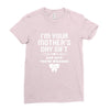 I'm Your Mother's Day Gift Dad Says You're Welcome Baby Girl Ladies Fitted T-Shirt