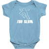 too slow Baby Onesie