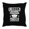 i cook because punching people is frowned upon 1 Throw Pillow