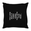 you look really funny doing that with your head Throw Pillow