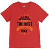All Men Created Equal But The Best Born In May V-Neck Tee