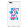 BORN TO BE AWESOME iPhone 6/6s Plus Case