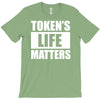 tokens life matters T-Shirt