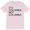 it's colombia not columbia T-Shirt