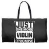 Just One More Violin I Promise Weekender Totes