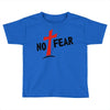 no fear Toddler T-shirt