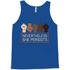 nevertheless she persists Tank Top