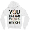 work bitch Zipper Hoodie