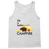 life is better around the campfire Tank Top