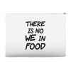 there is no we in food Accessory Pouches