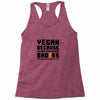 Vegan Because Plant Powered Badass Was Not an Offical Tittle FulL Racerback Tank