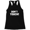 Don't Touch Racerback Tank