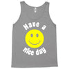 have a nice day Tank Top
