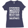 supporter of messy hair and sweatpants lounge funny Ladies Fitted T-Shirt