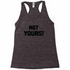 Not Yours Racerback Tank