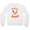 don't be krabby Crewneck Sweatshirt