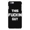 This Fuckin Guy iPhone 6/6s Plus Case