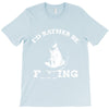i'd rather be fishing T-Shirt