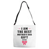 I Am The Best Mother's Day Gift Ever Adjustable Strap Totes