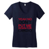 dont put me Women's V-Neck T-Shirt