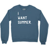 i want summer Crewneck Sweatshirt