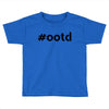 Ootd Outfit Of The Day Toddler T-shirt