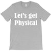 let's get physical T-Shirt