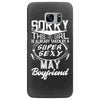 This Girl Is Taken By A Super Sexy May Boyfriend Samsung Galaxy S7 Edge