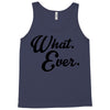 what ever Tank Top