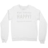 make someone happy Crewneck Sweatshirt