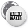 trouble maker Pin-back button