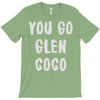 you go glen coco T-Shirt