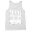 Just One More Skateboard I Promise Tank Top
