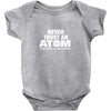 Never Trust An Atom Baby Onesie