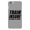 Train Insane Or Remain The Same iPhone 6/6s Plus Case