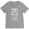 Kings Are Born In August But The Real Kings Are Born On August 26 V-Neck Tee