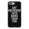 my girlfriend lifts more than you iPhone 8 Plus