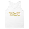 don't you drop Tank Top