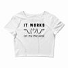 It Works On My Machine Crop Top