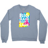 big hair dont care Crewneck Sweatshirt