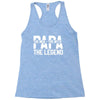 PAPA The Man The Myth The Legend T-Shirt Racerback Tank