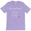 Are You Drunk? Yes or No T-Shirt