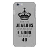 Don't Be Jealous Just Because Look This Good At 30 iPhone 6/6s Plus Case