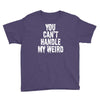 you can't handle my weird Youth Tee